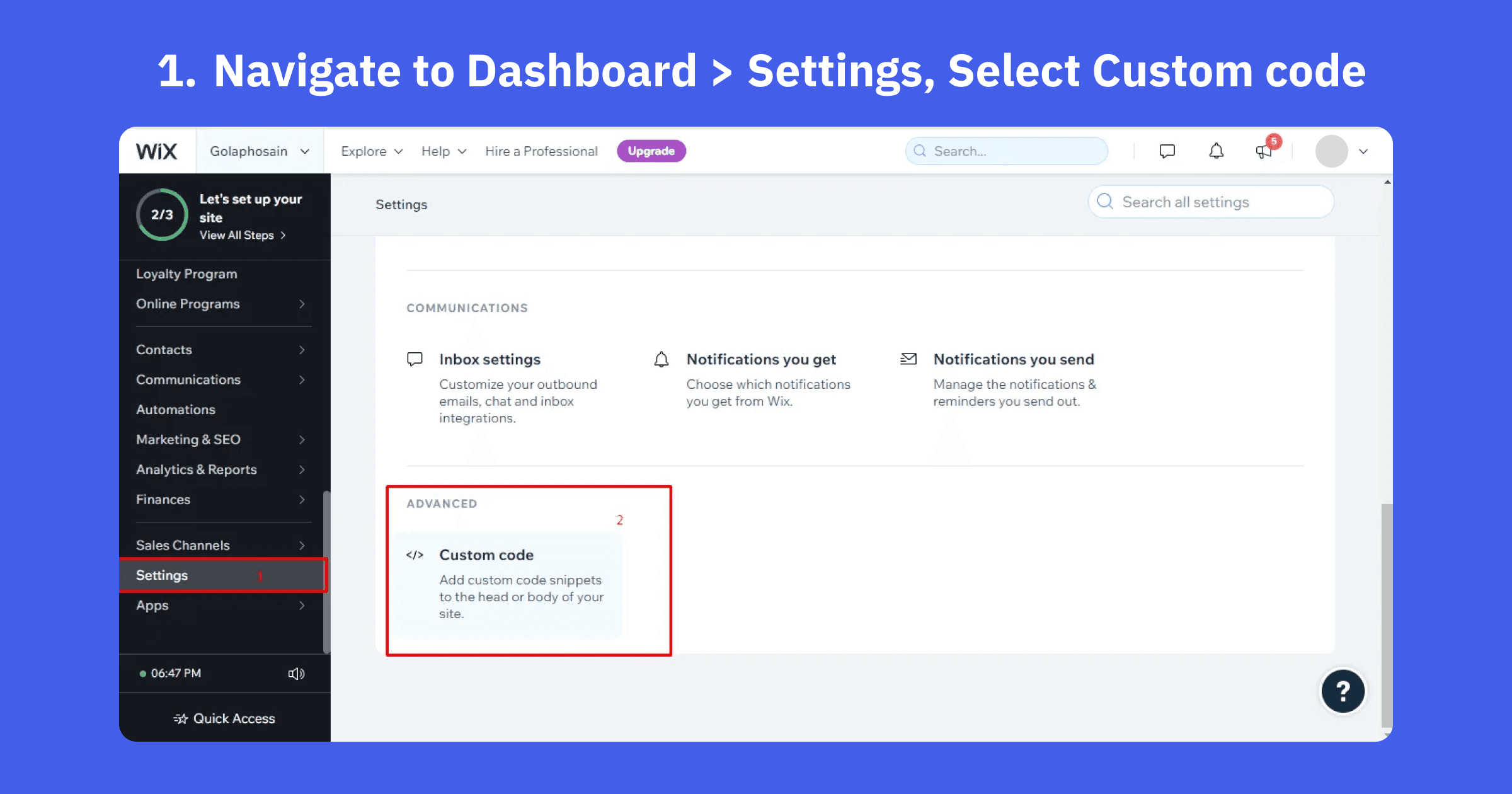 Navigate to Dashboard > Settings, Select Custom code