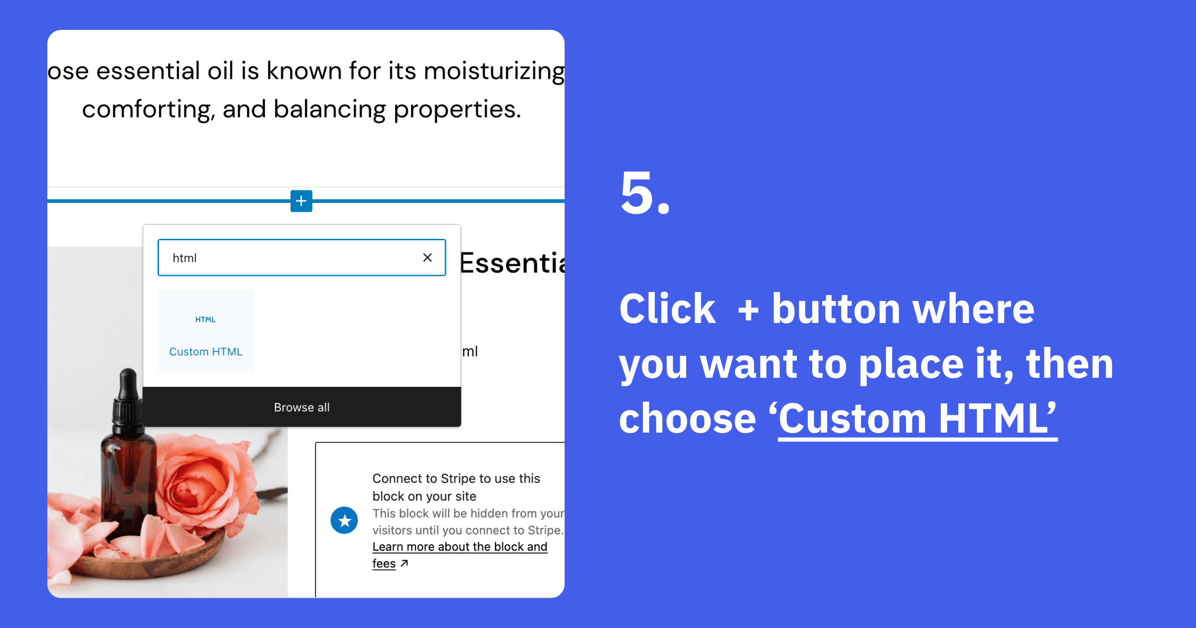 Click + button where you want to place it, then choose Custom HTML